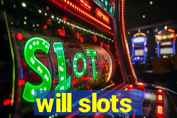 will slots